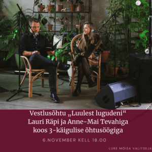 Vestlusõhtu „Luulest lugudeni“ Lauri Räpi ja Anne-Mai Tevahiga koos 3-käigulise õhtusöögiga 6. november kell 18.00